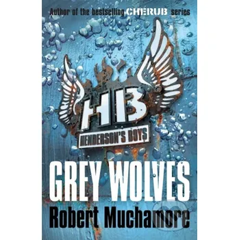 Grey Wolves - Robert Muchamore Hodder Children's Books