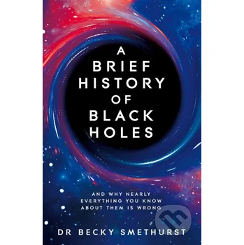 A Brief History of Black Holes - Becky Smethurst Pan Macmillan