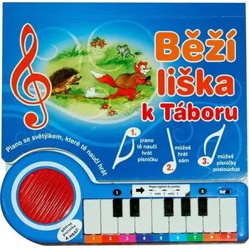 Hudebniny Běží liška k Táboru: Piano se světýlkem, které tě naučí hrát - Nakladatelství Junior (2013, pevná)
