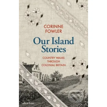Populárně naučná literatura pro dospělé Our Island Stories - Corinne Fowler Allen Lane