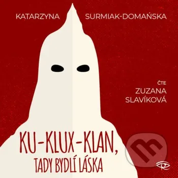 Ku-klux-klan, tady bydlí láska - Katarzyna Surmiak-Domańska Kanopa