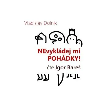 Nevykládej mi pohádky audiokniha