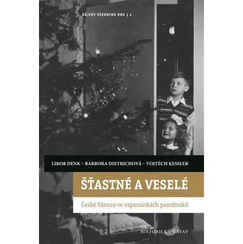 Šťastné a veselé: České Vánoce ve vzpomínkách pamětníků - Vojtěch Kessler a kol. (2024, pevná)