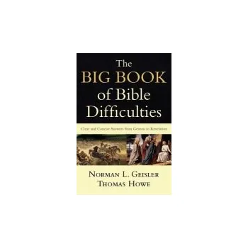 Cizojazyčná kniha Big Book of Bible Difficulties '- Clear and Concise Answers from Genesis to Revelation - Geisler, Norman L. a Howe, Thomas