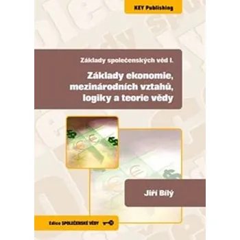 Základy společenských věd 1. Základy ekonomie, mezinárodních vztahů, logiky a teorie vědy