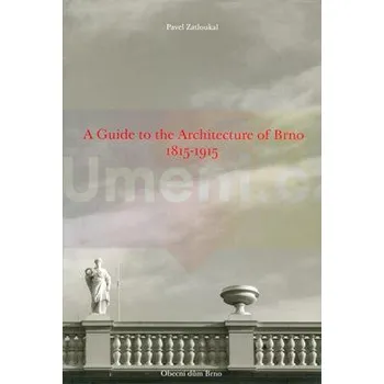 Populárně naučná literatura pro dospělé A Guide to the Architecture of Brno - Pavel Zatloukal (EN)