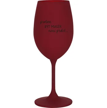 Sklenice PROTOŽE BÝT MASÉR NENÍ PRDEL - bordo sklenice na víno 350 ml