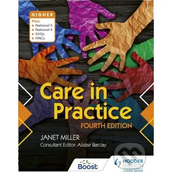 Care in Practice Higher, Fourth Edition - Janet Miller Hodder Education