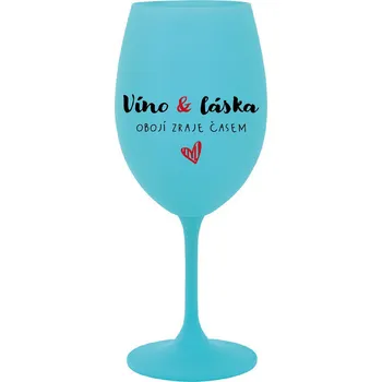 Sklenice VÍNO A LÁSKA: OBOJÍ ZRAJE ČASEM - tyrkysová sklenice na víno 350 ml