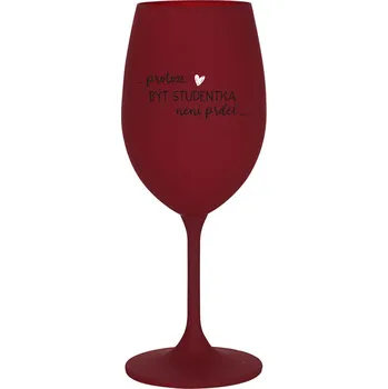 Sklenice PROTOŽE BÝT STUDENTKA NENÍ PRDEL - bordo sklenice na víno 350 ml