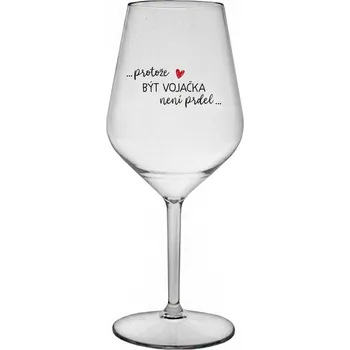 Sklenice PROTOŽE BÝT VOJAČKA NENÍ PRDEL - čirá nerozbitná sklenice na víno 470 ml