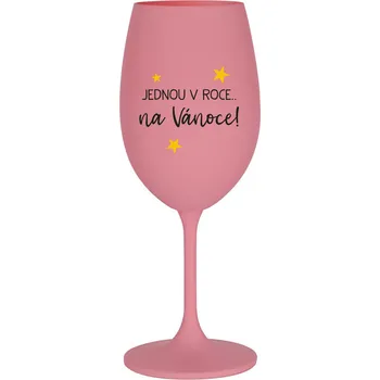 Sklenice JEDNOU V ROCE NA VÁNOCE - růžová sklenice na víno 350 ml