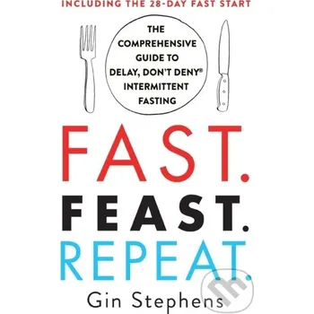 Fast. Feast. Repeat. - Gin Stephens St. Martin´s Press