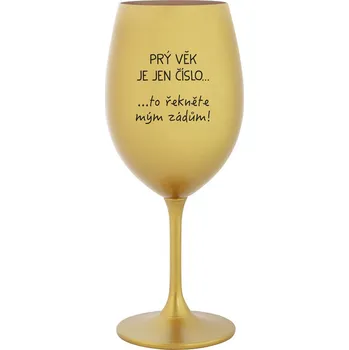 Sklenice PRÝ VĚK JE JEN ČÍSLO - zlatá sklenice na víno 350 ml