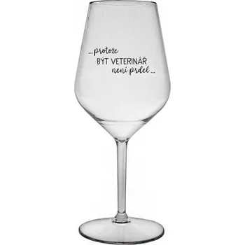 Sklenice PROTOŽE BÝT VETERINÁŘ NENÍ PRDEL - čirá nerozbitná sklenice na víno 470 ml