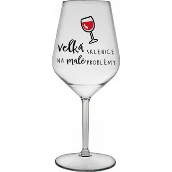 Sklenice VELKÁ SKLENICE NA MALÉ PROBLÉMY - čirá nerozbitná sklenice na víno 470 ml