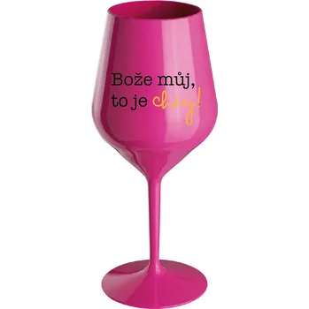 Sklenice BOŽE MŮJ, TO JE CHUJ - růžová nerozbitná sklenice na víno 470 ml