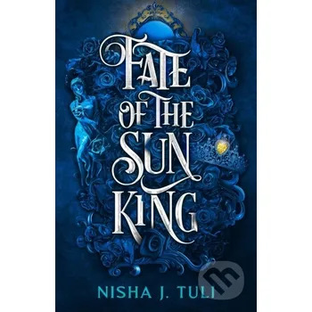 Beletrie pro dospělé Fate of the Sun King - Nisha J. Tuli Orbit