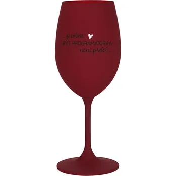 Sklenice PROTOŽE BÝT PROGRAMÁTORKA NENÍ PRDEL - bordo sklenice na víno 350 ml