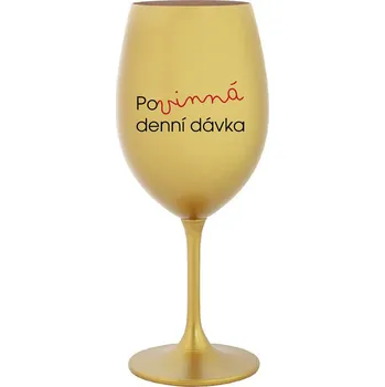 Sklenice POVINNÁ DENNÍ DÁVKA - zlatá sklenice na víno 350 ml