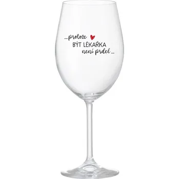 Sklenice PROTOŽE BÝT LÉKAŘKA NENÍ PRDEL - čirá sklenice na víno 350 ml