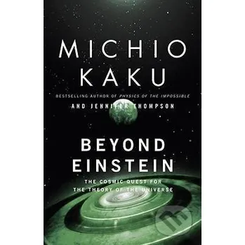 Beyond Einstein : The Cosmic Quest for the Theory of the Universe - Michio Kaku Bantam Press
