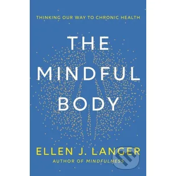 Cizí jazyk The Mindful Body - Ellen J Langer Robinson