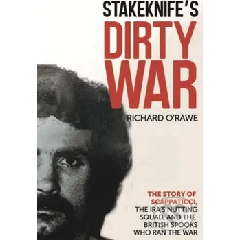 Populárně naučná literatura pro dospělé Stakeknife's Dirty War - Richard O'rawe