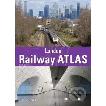 London Railway Atlas 6th Edition - Joe Brown Crecy Publishing