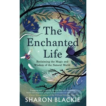 Beletrie pro dospělé The Enchanted Life - Sharon Blackie September Publishing