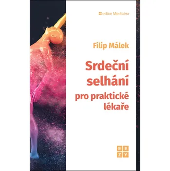 Srdeční selhání pro praktické lékaře - doc.MUDr. Filip Málek