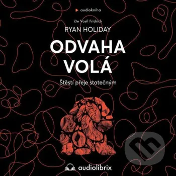 Odvaha volá - Ryan Holiday Audiolibrix