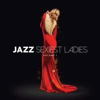 Zahraniční hudba 3CD Jazz Sexiest Ladies Volume 1 / Various: Jazz Sexiest Ladies Volume 1 / Various 2025