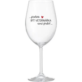 Sklenice PROTOŽE BÝT VETERINÁŘKA NENÍ PRDEL - čirá sklenice na víno 350 ml