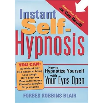 Osobní rozvoj Instant Self-Hypnosis: How to Hypnotize Yourself with Your Eyes Open – Forbes Robbins Blair (EN)