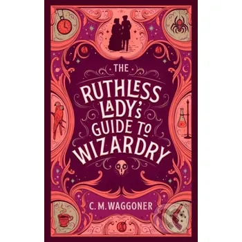 The Ruthless Lady's Guide to Wizardry - C.M. Waggoner Penguin Books