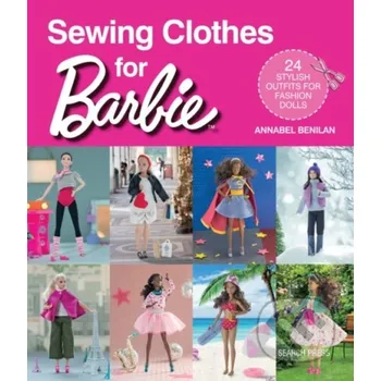 Sewing Clothes for Barbie - Annabel Benilan Search Press