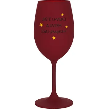 Sklenice JEŠTĚ CHVILKU A UVIDÍM ZLATÉ PRASÁTKO - bordo sklenice na víno 350 ml