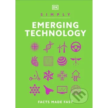 Simply Emerging Technology - Dorling Kindersley Dorling Kindersley