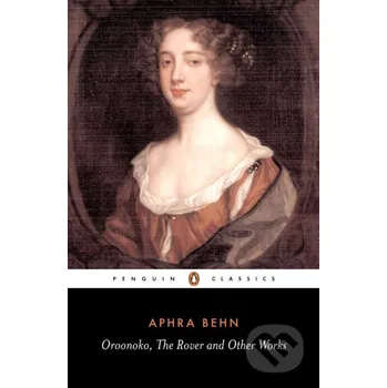 Oroonoko, the Rover and Other Works - Aphra Behn Penguin Books