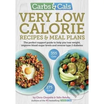 Carbs & Cals Very Low Calorie Recipes & Meal Plans - Chris Cheyette, Yello Balolia Chello