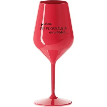 Sklenice PROTOŽE BÝT PERSONALISTA NENÍ PRDEL - červená nerozbitná sklenice na víno 470 ml