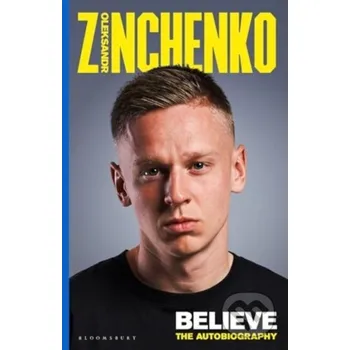 Believe : The Autobiography - Oleksandr Zinchenko Bloomsbury