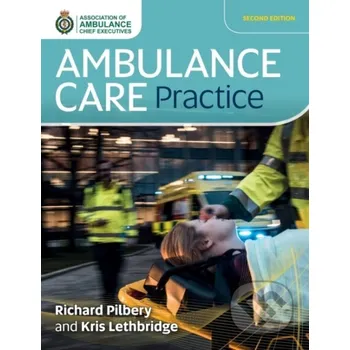 Cizojazyčná kniha Ambulance Care Practice - Kris Lethbridge, Richard Pilbery
