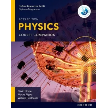 Cizojazyčná kniha Oxford Resources for IB DP Physics: Course Book - David Homer, William Heathcote, Maciej Pietka Oxford University Press