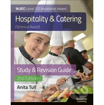 WJEC Level 1/2 Vocational Award Hospitality and Catering (Technical Award) Study & Revision Guide – Revised Edition - Anita Tull