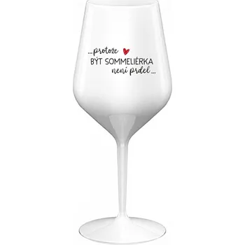 Sklenice PROTOŽE BÝT SOMMELIÉRKA NENÍ PRDEL - bílá nerozbitná sklenice na víno 470 ml