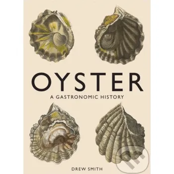 Cizojazyčná kniha Oyster A Gastronomic History - Drew Smith ABRAMS