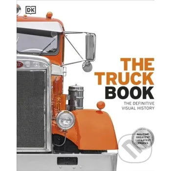 Populárně naučná literatura pro dospělé The Truck Book - Dorling Kindersley Dorling Kindersley