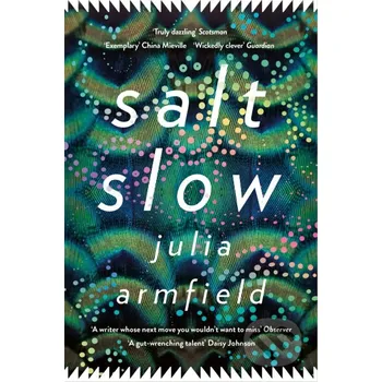 Salt Slow - Julia Armfield Picador